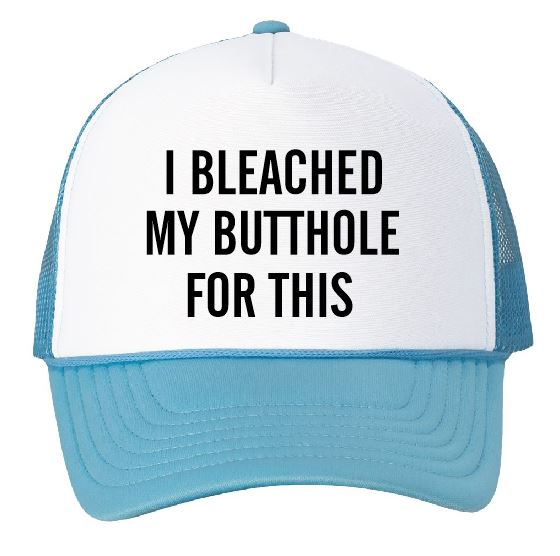 I Bleached My Butthole for This