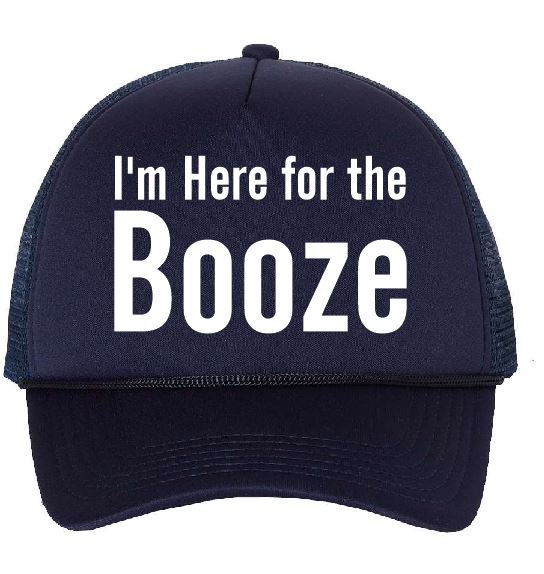 I'm Here for the Booze