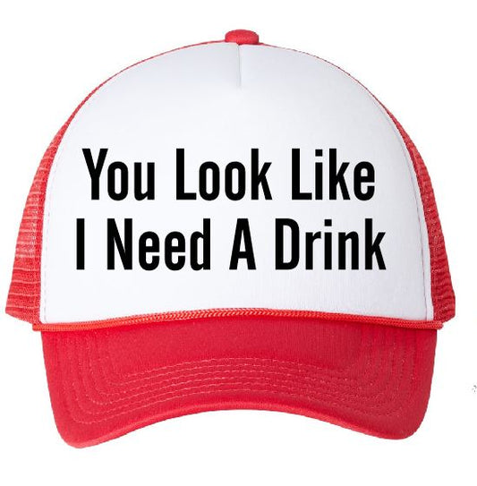 You Look Like I Need A Drink