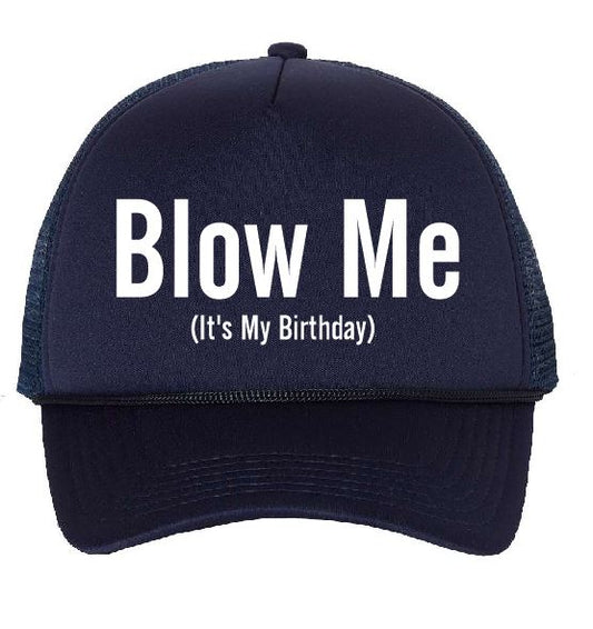 Blow Me.  ...It's My Birthday