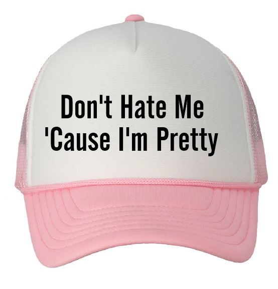 Don't Hate Me 'Cause I'm Pretty