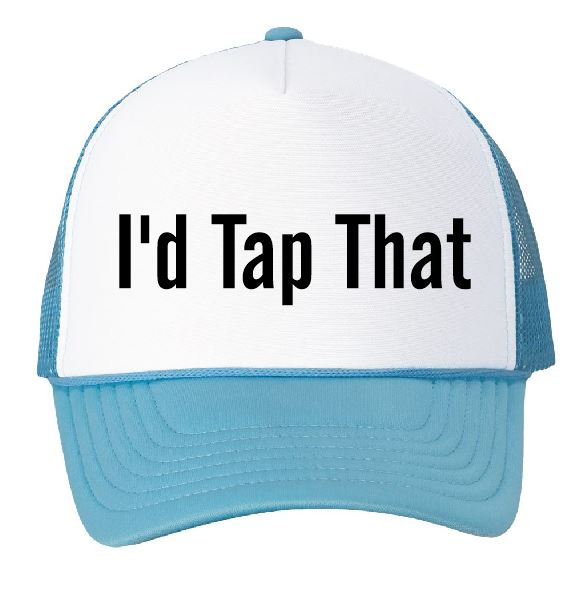 I'd Tap That